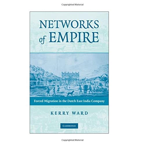 Networks of Empire: Forced Migration in the Dutch East India Company (Studies in Comparative World History)