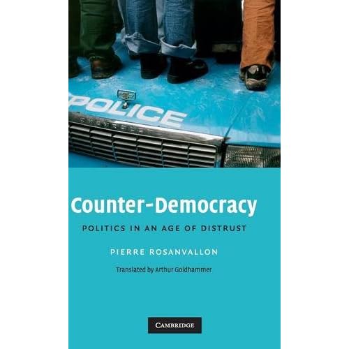 Counter-Democracy: Politics in an Age of Distrust: 7 (The Seeley Lectures, Series Number 7)