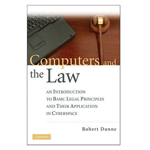 Computers and the Law: An Introduction to Basic Legal Principles and Their Application in Cyberspace