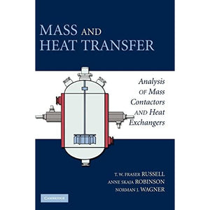 Mass and Heat Transfer: Analysis of Mass Contactors and Heat Exchangers (Cambridge Series in Chemical Engineering)