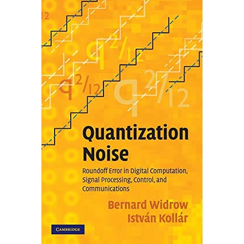 Quantization Noise: Roundoff Error in Digital Computation, Signal Processing, Control, and Communications