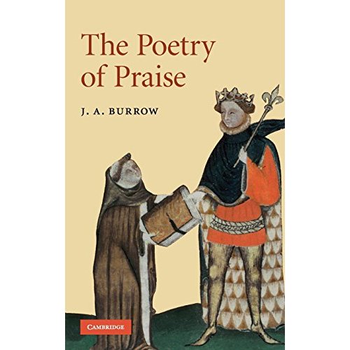 The Poetry of Praise: 69 (Cambridge Studies in Medieval Literature, Series Number 69)