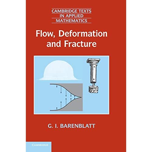 Flow, Deformation and Fracture: Lectures on Fluid Mechanics and the Mechanics of Deformable Solids for Mathematicians and Physicists: 49 (Cambridge Texts in Applied Mathematics, Series Number 49)