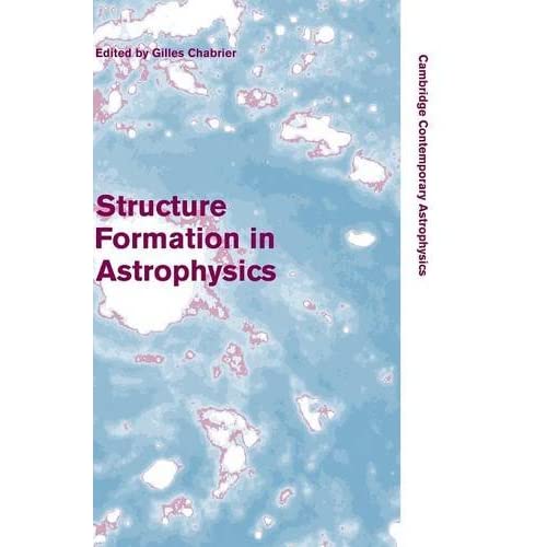 Structure Formation in Astrophysics (Cambridge Contemporary Astrophysics)