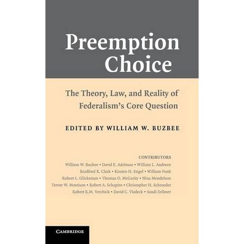 Preemption Choice: The Theory, Law, and Reality of Federalism's Core Question
