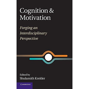 Cognition and Motivation: Forging an Interdisciplinary Perspective