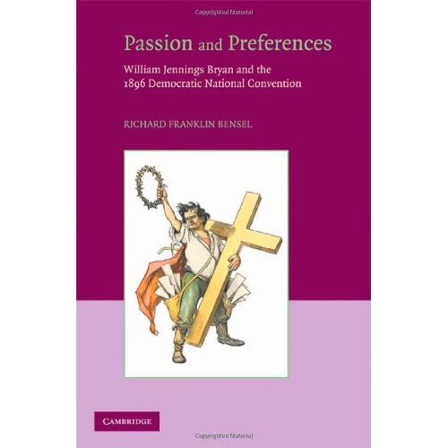 Passion and Preferences: William Jennings Bryan and the 1896 Democratic Convention