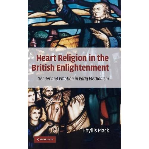Heart Religion in the British Enlightenment: Gender and Emotion in Early Methodism