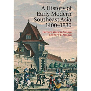 A History of Early Modern Southeast Asia, 1400–1830