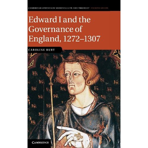 Edward I and the Governance of England, 1272–1307 (Cambridge Studies in Medieval Life and Thought: Fourth Series)
