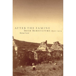 After the Famine: Irish Agriculture 1850-1914