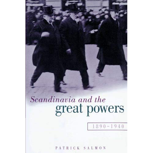 Scandinavia and the Great Powers 1890-1940