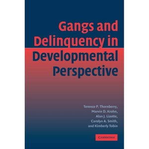 Gangs and Delinquency in Developmental Perspective (Cambridge Studies in Criminology)