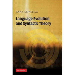 Language Evolution and Syntactic Theory (Approaches to the Evolution of Language)
