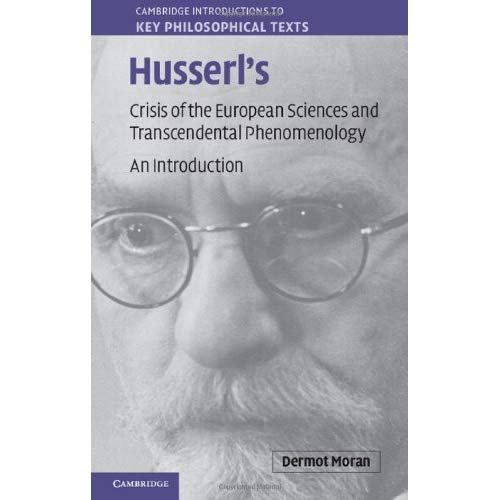 Husserl's Crisis of the European Sciences and Transcendental Phenomenology: An Introduction (Cambridge Introductions to Key Philosophical Texts)