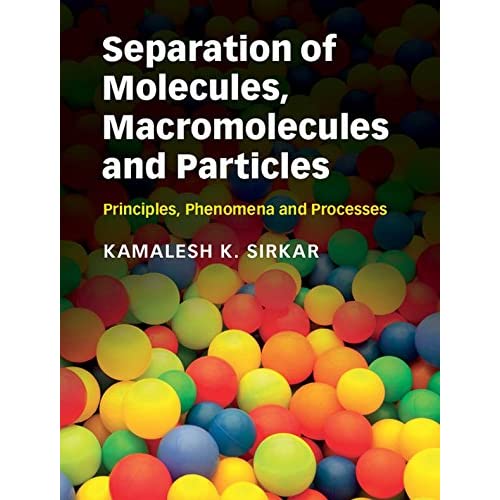 Separation of Molecules, Macromolecules and Particles: Principles, Phenomena and Processes (Cambridge Series in Chemical Engineering)