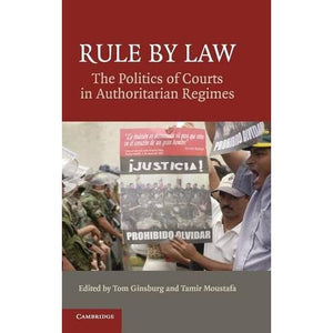 Rule by Law: The Politics of Courts in Authoritarian Regimes