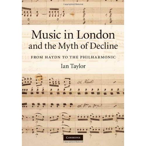 Music in London and the Myth of Decline: From Haydn to the Philharmonic