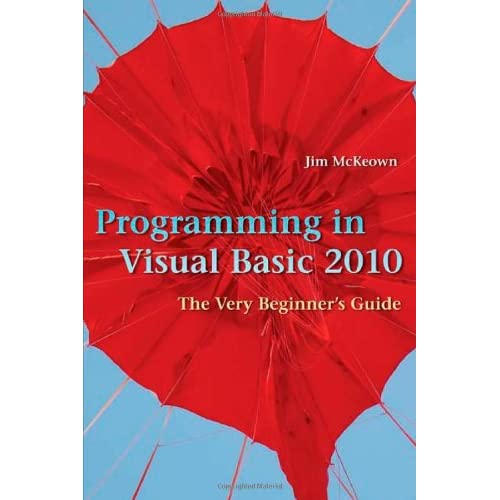 Programming in Visual Basic 2010: The Very Beginner's Guide