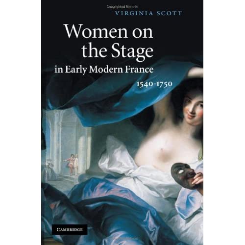 Women on the Stage in Early Modern France: 1540–1750