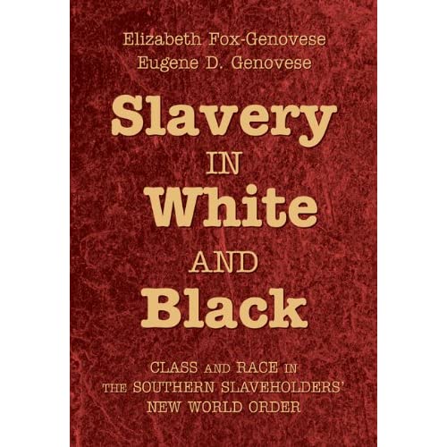 Slavery in White and Black: Class and Race in the Southern Slaveholders' New World Order