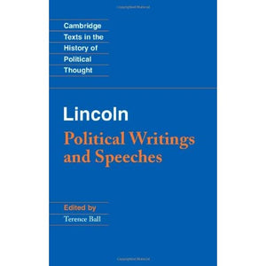 Lincoln: Political Writings and Speeches (Cambridge Texts in the History of Political Thought)