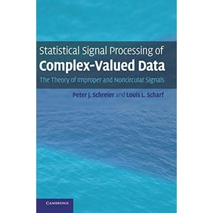 Statistical Signal Processing of Complex-Valued Data: The Theory of Improper and Noncircular Signals