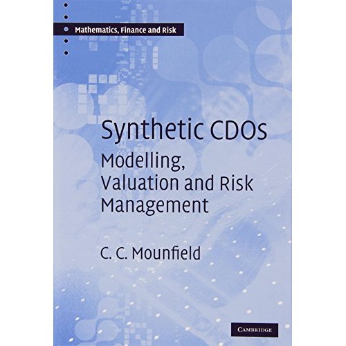 Synthetic CDOs: Modelling, Valuation and Risk Management (Mathematics, Finance and Risk)