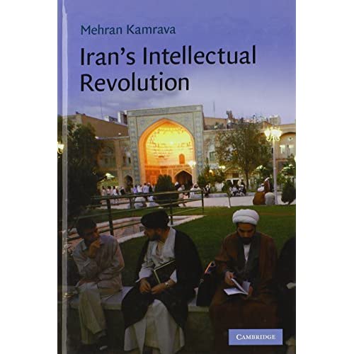Iran's Intellectual Revolution: 29 (Cambridge Middle East Studies, Series Number 29)