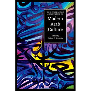 The Cambridge Companion to Modern Arab Culture (Cambridge Companions to Culture)