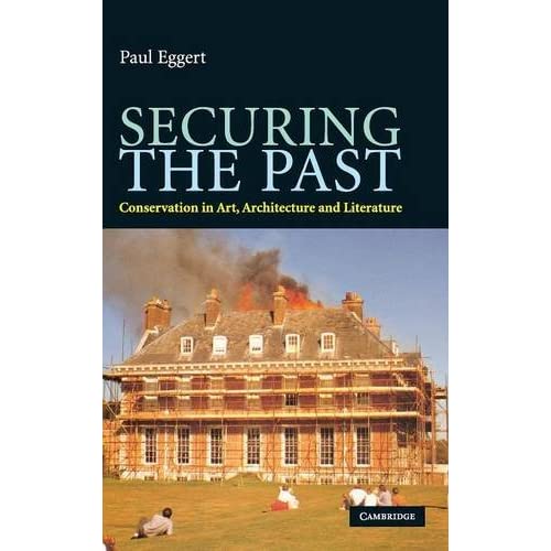Securing the Past: Conservation in Art, Architecture and Literature