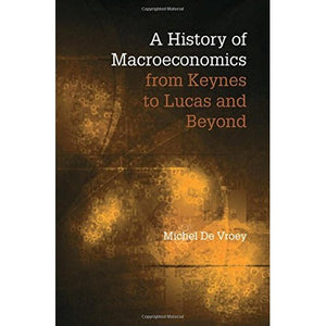 A History of Macroeconomics from Keynes to Lucas and Beyond