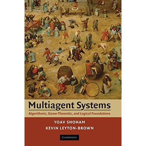 Multiagent Systems: Algorithmic, Game-Theoretic, and Logical Foundations