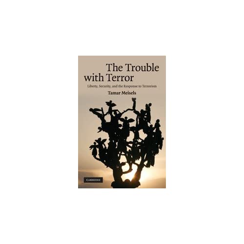 The Trouble with Terror: Liberty, Security and the Response to Terrorism