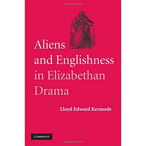 Aliens and Englishness in Elizabethan Drama