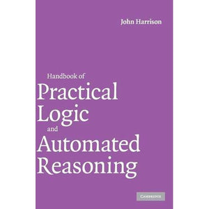 Handbook of Practical Logic and Automated Reasoning