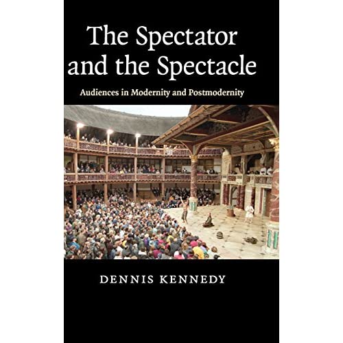 The Spectator and the Spectacle: Audiences in Modernity and Postmodernity