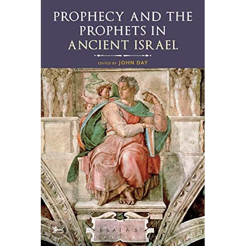 Prophecy and the Prophets in Ancient Israel: Proceedings Of The Oxford Old Testament Seminar: 531 (The Library of Hebrew Bible/Old Testament Studies)