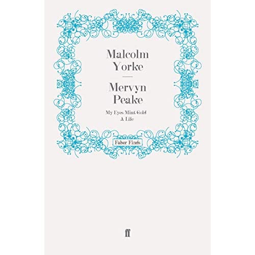 Mervyn Peake: My Eyes Mint Gold: A Life