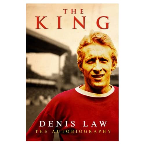 The King - Denis Law - The Autobiography