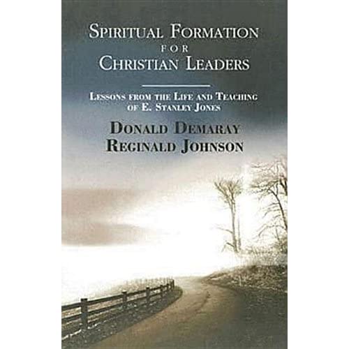Spiritual Formation for Christian Leaders: Lessons from the Life and Teaching of E.Stanley Jones