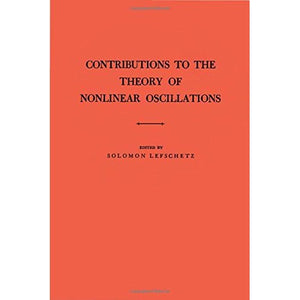 Contributions to the Theory of Nonlinear Oscillations, Volume I. (Am-20): v. 1 (Annals of Mathematics Studies)