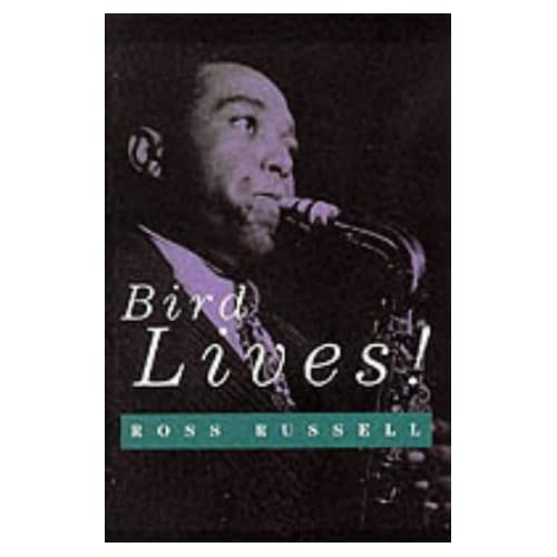 Bird Lives: The High Life and Hard Times of Charlie Yardbird Parker