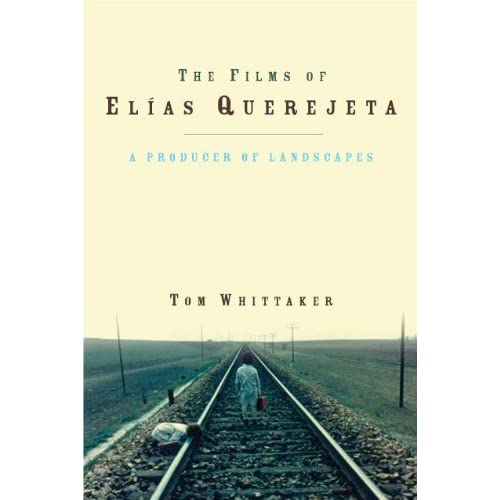 The Films of Elías Querejeta: A Producer of Landscapes (University of Wales - Iberian and Latin American Studies)