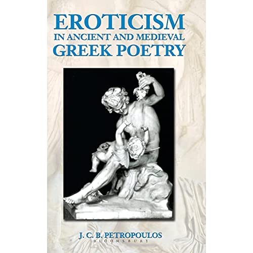 Eroticism in Ancient and Medieval Greek Poetry (Duckworth Classical Essays)