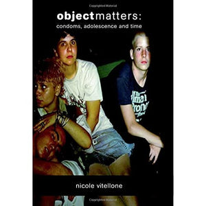 Object Matters: Condoms, Adolescence and Time