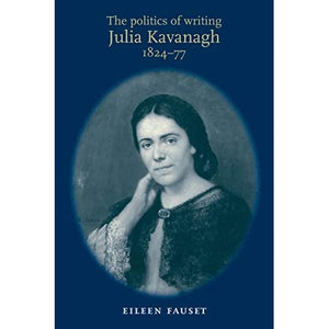 The Politics of Writing: Julia Kavanagh, 1824-77