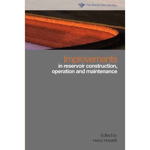 Improvements in Reservoir Construction, Operation and Maintenance: Proceedings of the 14th Conference of the British Dam Society at the University of Durham 6 to 9 September 2006