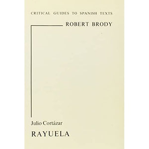 Julio Cortazar's "Rayuela": 16 (Critical Guides to Spanish Texts S.)