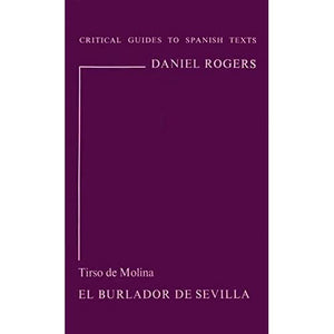 Tirso De Molina: "El Burlador de Sevilla": 19 (Critical Guides to Spanish Texts S.)